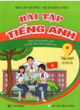 Bài tập Tiếng Anh 9 - Có đáp án - Tập 1 - Mai Lan Hương